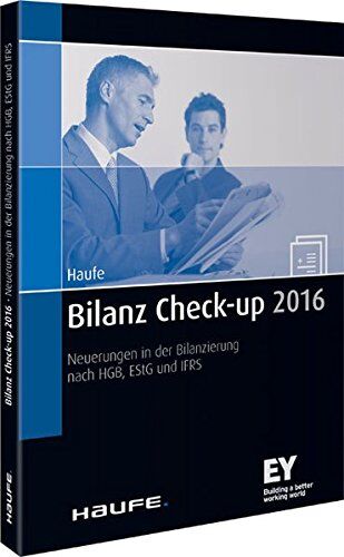 Peter Wollmert Bilanz Check-Up 2016: Neuerungen In Der Bilanzierung Nach Hgb, Estg Und Ifrs