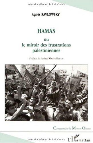 Agnès Pavlowsky Hamas Ou Le Miroir Des Frustrations Palestiniennes (Comprendre Le Moyen-Orient)