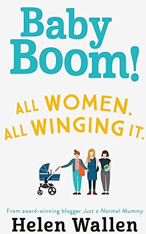 Helen Wallen Baby Boom!: From The Award Winning Blogger Just A Normal Mummy