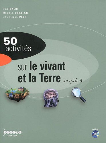 Baldi Eva 50 Activités Sur Le Vivant Et La Terre Au Cycle 3 (1cédérom)