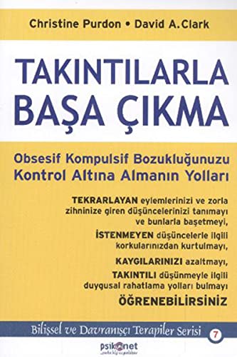 Christine Purdon Takintilarla Basa Cikma: Obsesif Kompulsif Bozuklugunuzu Kontrol Altina Almanin Yollari: Obsesif Kompulsif Bozuklu?unuzu Kontrol Alt?na Alman?n Yollar?