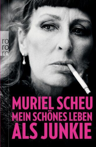 Muriel Scheu Mein Schönes Leben Als Junkie