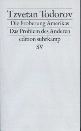 Tzvetan Todorov Die Eroberung Amerikas: Das Problem Des Anderen (Edition Suhrkamp)