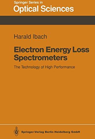 Harald Ibach Electron Energy Loss Spectrometers: The Technology Of High Performance (Springer Series In Optical Sciences, 63)