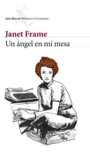 Janet Frame Un Ángel En Mi Mesa (Biblioteca Formentor, Band 1)