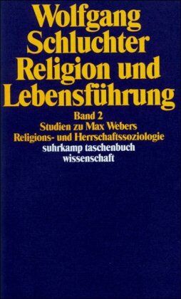 Wolfgang Schluchter Religion Und Lebensführung: Band 2: Studien Zu Max Webers Religions- Und Herrschaftssoziologie (Suhrkamp Taschenbuch Wissenschaft)