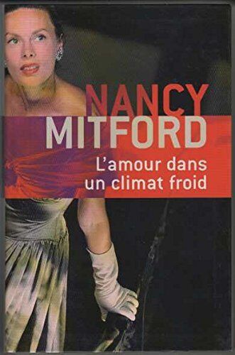 Mitford Nancy, Villié François, Schneider Marcel L'Amour Dans Un Climat Froid