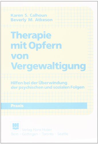 Calhoun, Karen S. Therapie Mit Opfern Von Vergewaltigung: Hilfen Bei Der Überwindung Der Psychischen Und Sozialen Folgen