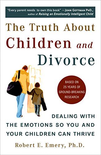 Emery Ph.D., Robert E. The Truth About Children And Divorce: Dealing With The Emotions So You And Your Children Can Thrive