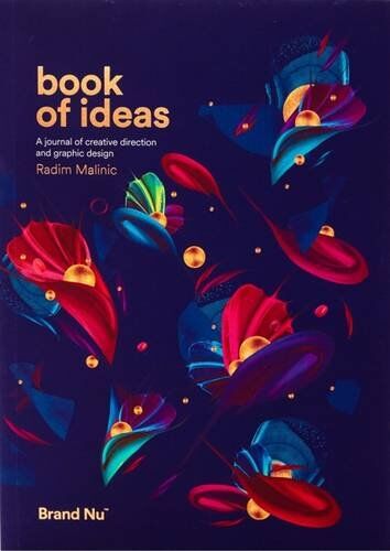 Radim Malinic Book Of Ideas: A Journal Of Creative Direction And Graphic Design