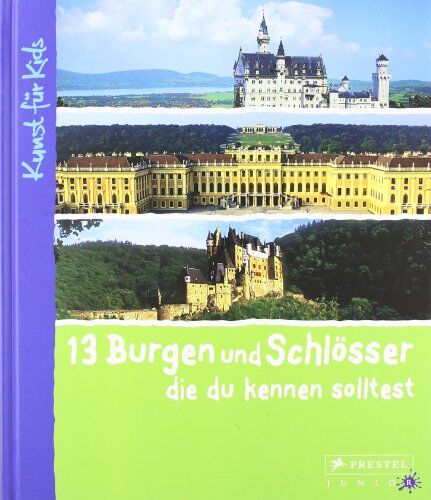 Annette Roeder 13 Burgen Und Schlösser, Die Du Kennen Solltest: Kunst Für Kids