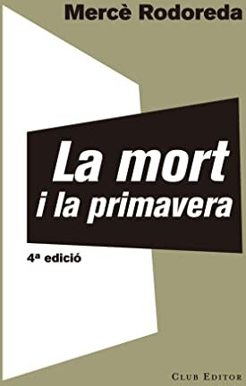 Mercè Rodoreda La Mort I La Primavera (El Club Dels Novel·listes, Band 68)