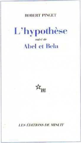 Robert Pinget L'Hypothèse : Suivi De Abel Et Bela