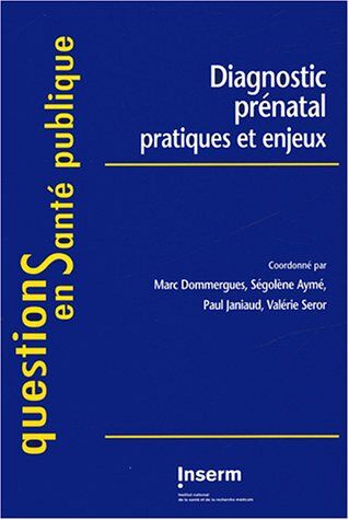 Marc Dommergues Diagnostic Prénatal: Pratiques Et Enjeux