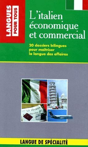 Christiane Cochi L'Italien Economique Et Commercial. 20 Dossiers Bilingues Pour Maîtriser La Langue Des Affaires (Méthodes)