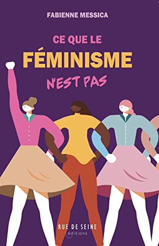 Fabienne Messica Ce Que Le Féminisme N'Est Pas: Le Féminisme, Un Universalisme ? Enjeux Et Débats Actuels