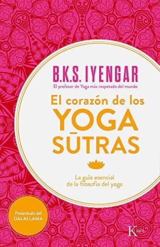 Iyengar, B. K. S. El Corazón De Los Yoga Sutras : La Guía Esencial De La Filosofía Del Yoga (Sabiduría Perenne)