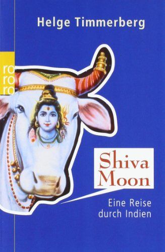 Helge Timmerberg Shiva Moon: Eine Reise Durch Indien