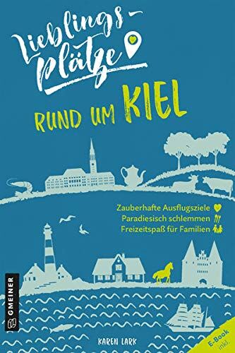 Karen Lark Lieblingsplätze Rund Um Kiel (Lieblingsplätze Im Gmeiner-Verlag)