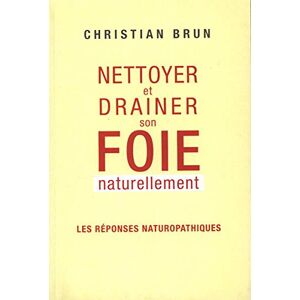 Christian Brun Nettoyer Et Drainer Son Foie Naturellement - Les