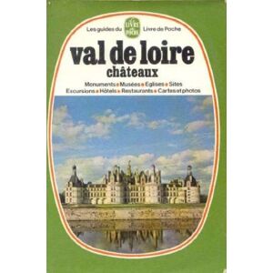 Val De Loire: Chateaux (Les Guides Du Livre De Poche)