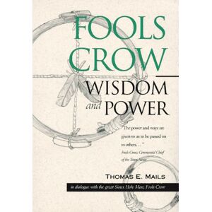 Mails, Thomas E. Fools Crow: Wisdom And Power