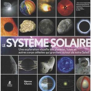 Marcus Chown Le Système Solaire : Une Exploration Visuelle Des