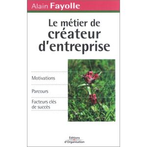 Alain Fayolle Le Métier De Créateur D'Entreprise : Motivations -