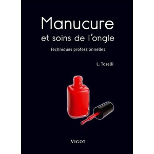 Leigh Toselli Manucure Et Soins De L'Ongle : Techniques Professionnelles