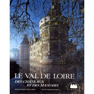Serge Chirol Le Val De Loire. Des Châteaux Et Des