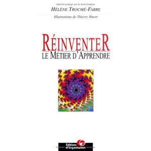 Hélène Trocmé-Fabre Réinventer Le Métier D'Apprendre (Editions Organisation)