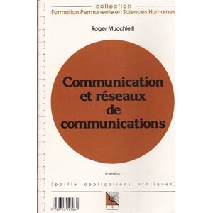 Roger Mucchielli Communication Et Réseaux De Communications : Connaissance Du