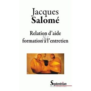 Jacques Salomé Relation D'Aide Et Formation À L'Entretien