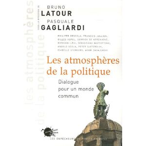 Bruno Latour Les Atmosphères De La Politique : Dialogue Pour