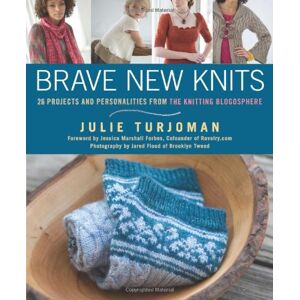 Julie Turjoman Brave  Knits: 26 Projects And Personalities From