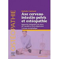 Axe Cerveau-Intestin-Pelvis Et Ostéopathie : Approche Intégrative Du Stress, De L’Anxiété Et De La Dépression – Cerveau Encéphalique