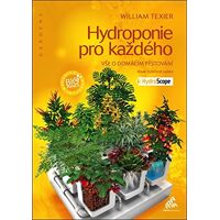 William Texier Hydroponie Pro Kazdeho: Vse O Domacim Pestovani