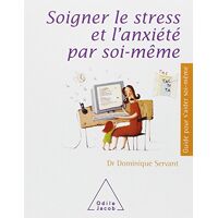 Dominique Servant Soigner Le Stress Et L’Anxiété Par Soi-Même (Guides Aider)