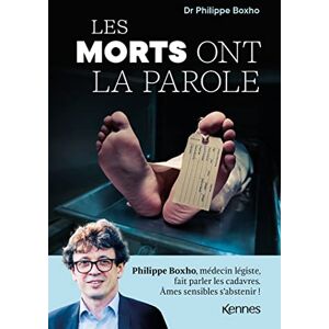 Les Morts Ont La Parole: Philippe Boxho, Médecin Légiste, Fait