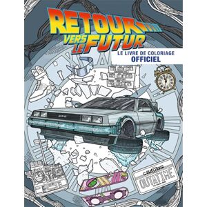 Retour Vers Le Futur : Le Livre De Coloriage Officiel
