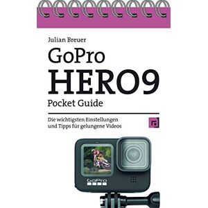 Julian Breuer Gopro Hero9 Pocket Guide: Die Wichtigsten Einstellungen Und