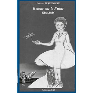 Lucette Terrenoire Retour Sur Le Futur : Elsa 2035