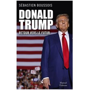 Sébastien Boussois Donald Trump, Retour Vers Le Futur
