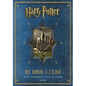 Harry Potter : Des Romans À L'Écran : Toute L'Histoire