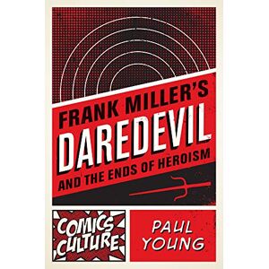 Paul Young Frank Miller'S Daredevil And The Ends Of Heroism