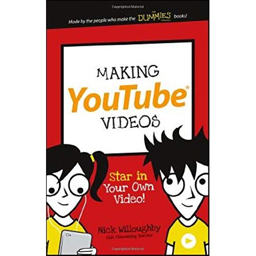 Nick Willoughby Making Youtube Videos: Star In Your Own Video! (Dummies Junior)