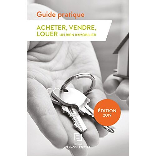 Acheter, Vendre, Louer Un Bien Immobilier : Guide Pratique