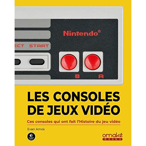 Les Consoles De Jeux Vidéo - Ces Consoles Qui Ont Fait L'Histoire Du Jeu Vidéo