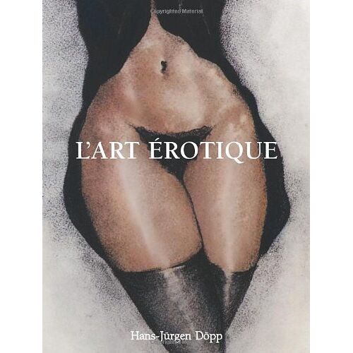 Hans-Jürgen Döpp L'Art Erotique