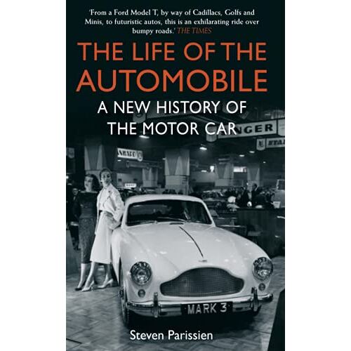 Parissien The Life Of The Automobile: A  History Of The Motor Car